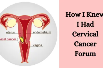 How I Knew I Had Cervical Cancer Forum